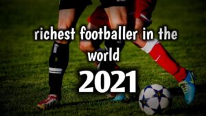Top 5 Richest Footballer In The World-2021 (हिन्दी में )